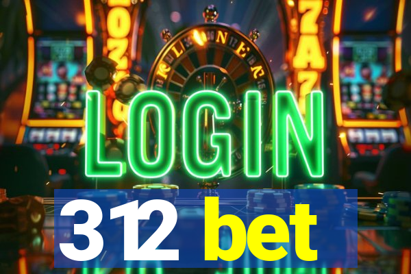 312 bet